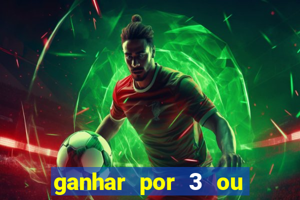 ganhar por 3 ou mais gols betano